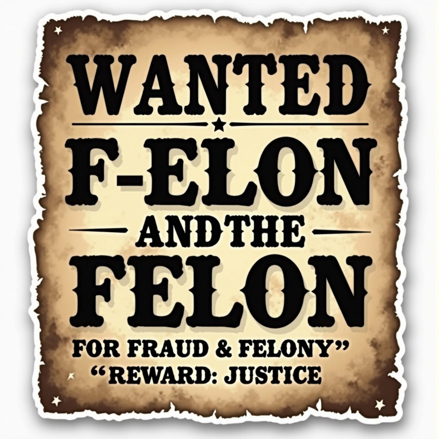 Western Style Wanted Poster Vinyl Sticker, F Elon and The Felon Design, 3 x 2.5 inches