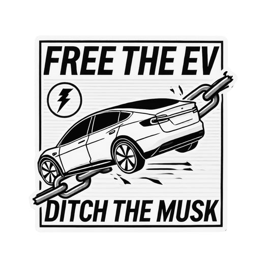 "Free the EV, Ditch the Musk" Die-Cut Sticker – Bold Protest Sticker for Electric and Tesla Vehicle Drivers – for, Laptops, Tumblers & More – 4 Inch