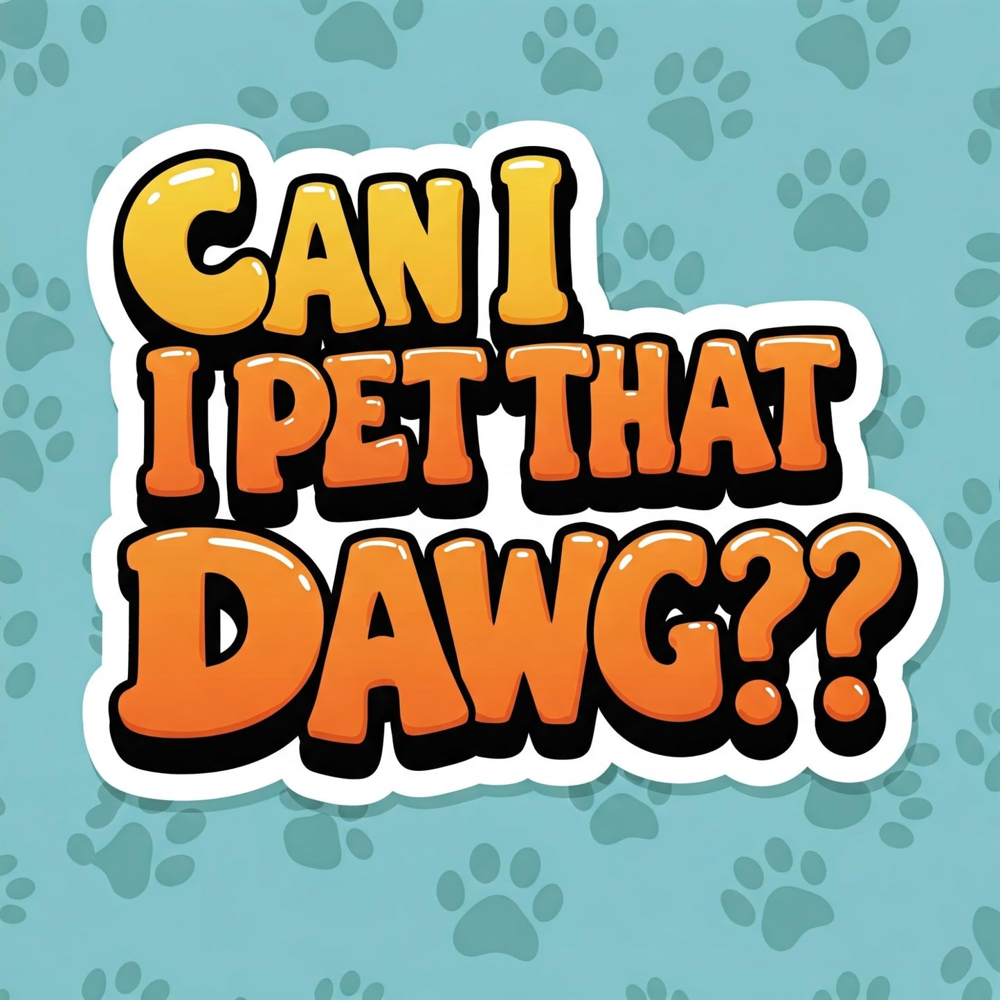 Can I Pet That Dawg? - Chunky Orange 3D Lettering Sticker with Paw Prints (3 Inch)