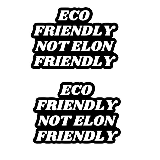 Eco Friendly Not Elon Friendly - Anti Elon Vinyl Bumper Sticker - 5" x 3.5" (2 Pack)