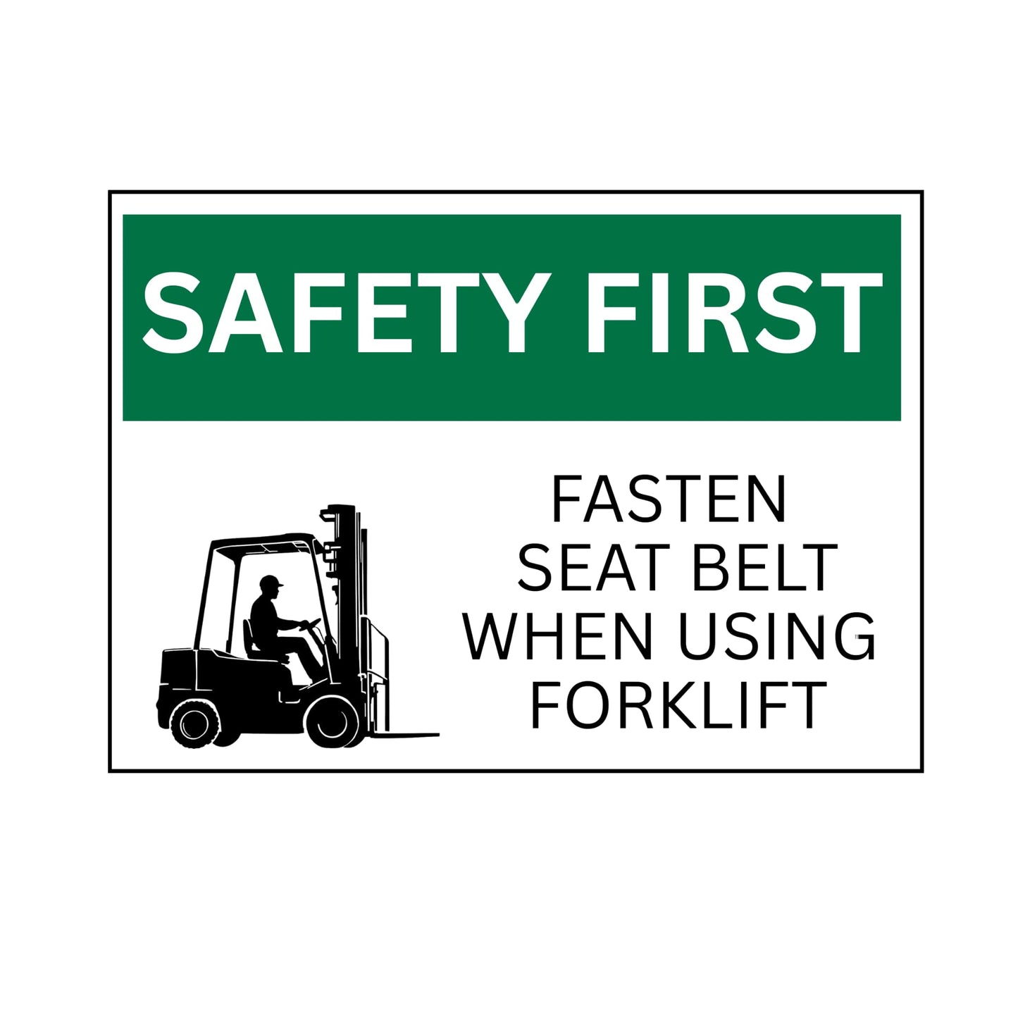 "SAFETY FIRST Fasten Seat Belt When Using Forklift", 7x5 Inches, Vinyl OSHA/ANSI - Compliant Safety Label Decal, Green and White