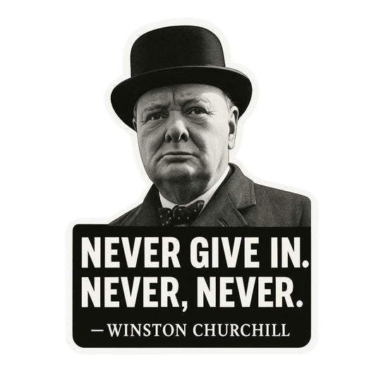 Winston Churchill Quote Sticker – “Never Give in. Never, Never.” – Inspirational Vinyl Decal for Laptop, Tumbler, Car Bumper, or Water Bottle – 5 Inch Premium Gloss UV-Resistant Finish