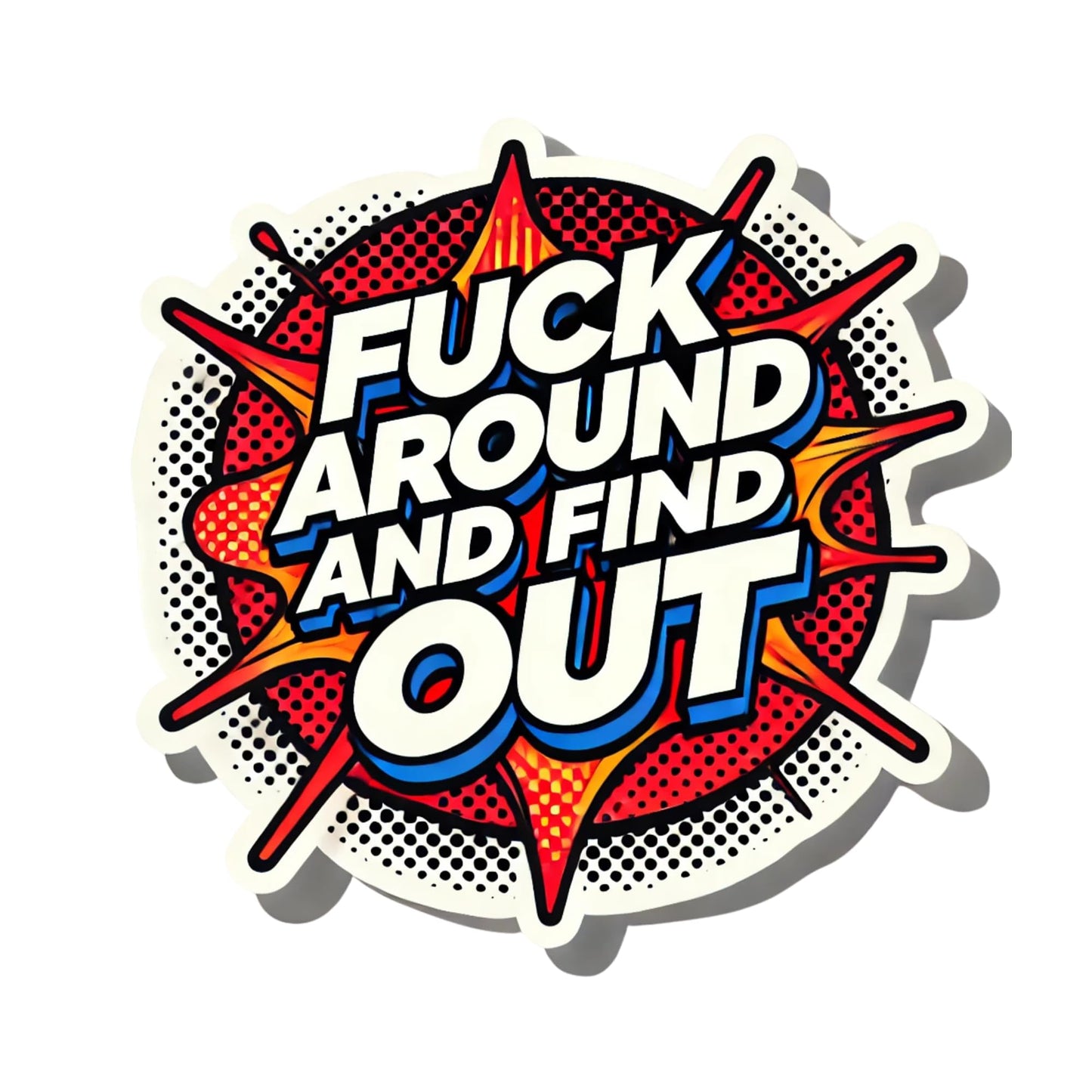Fuck Around and Find Out | Bold Vinyl Sticker for Adults, Car, Humor, Laptops, Tumblers & More | Waterproof 3-inch Sticker