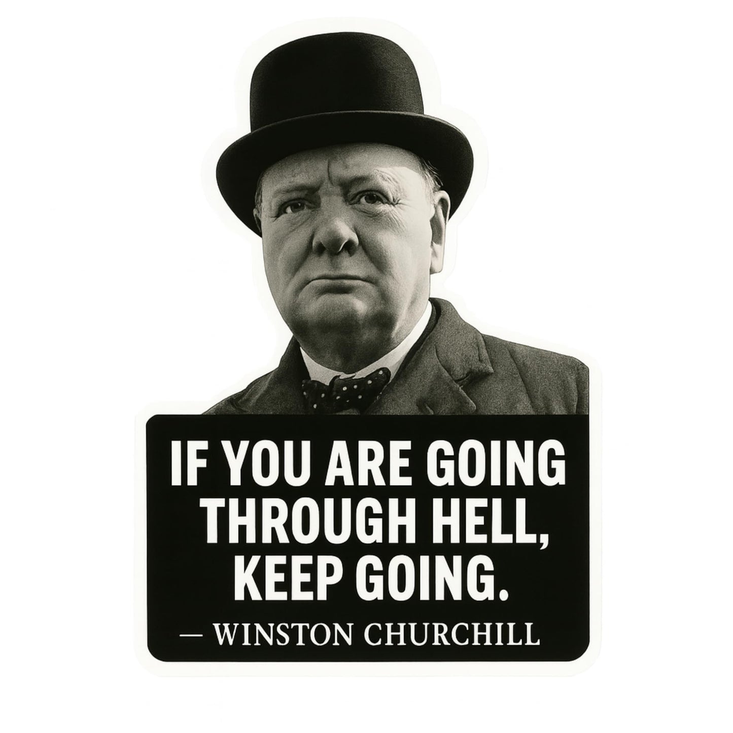 Winston Churchill Quote Sticker – “If You're Going Through Hell, Keep Going.” – Inspirational Vinyl Decal for Laptop, Tumbler, Car Bumper, or Water Bottle – 5 Inch Premium Gloss UV-Resistant Finish