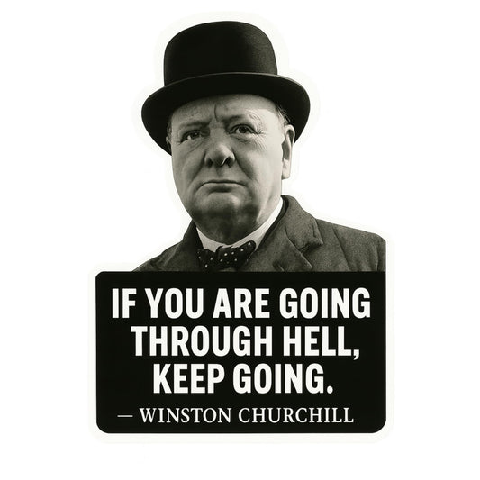 Winston Churchill Quote Sticker – “If You're Going Through Hell, Keep Going.” – Inspirational Vinyl Decal for Laptop, Tumbler, Car Bumper, or Water Bottle – 5 Inch Premium Gloss UV-Resistant Finish