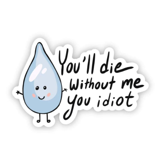 Funny Water Drop Vinyl Sticker, Cute Motivational Design, White Border by RockPaperStikrz