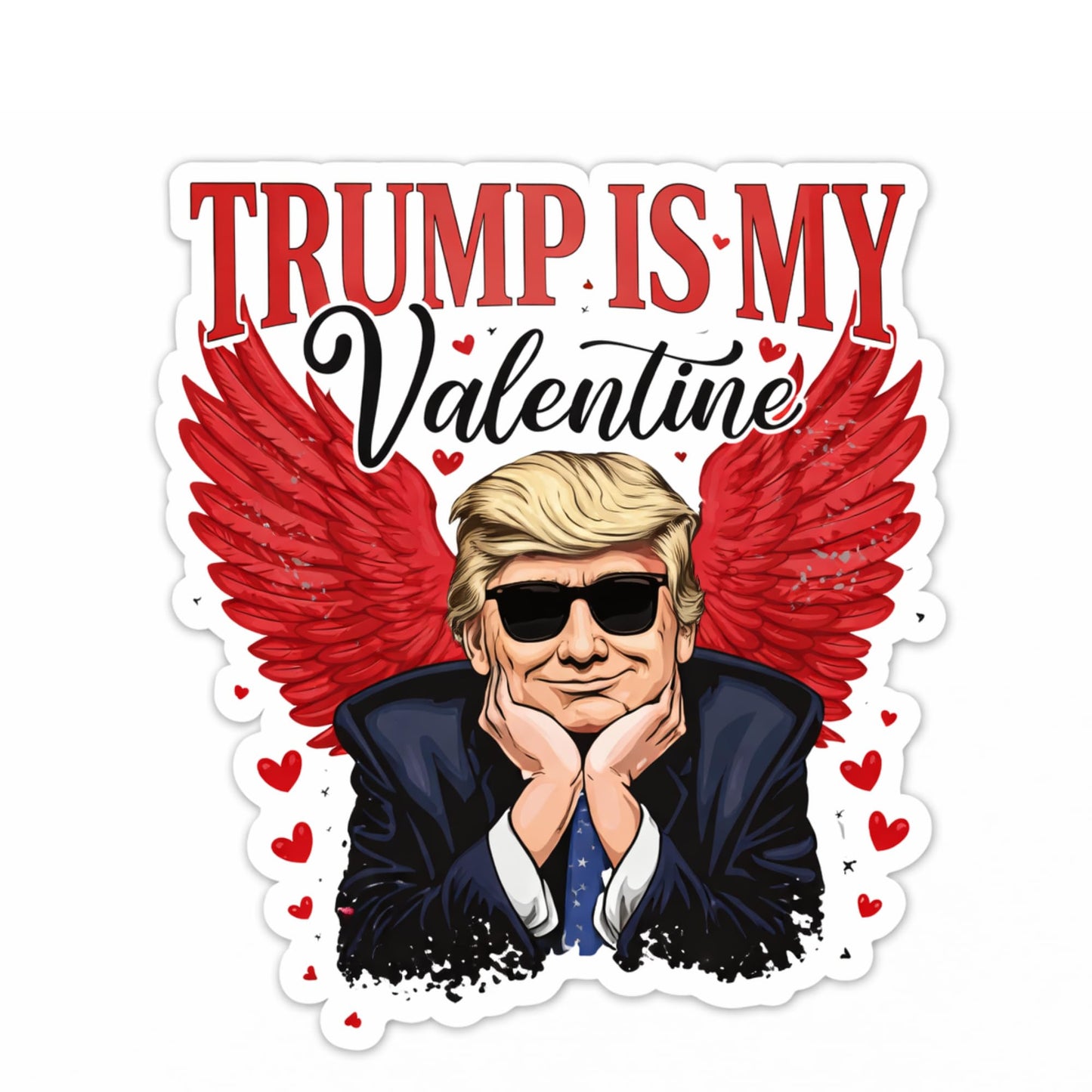 5 Inch Trump is My Valentine Sticker Funny Political Valentine Vinyl Decal Waterproof