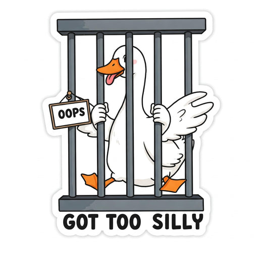 Got Too Silly Vinyl Sticker | Funny Silly Goose in Jail Design | 3" x 2"