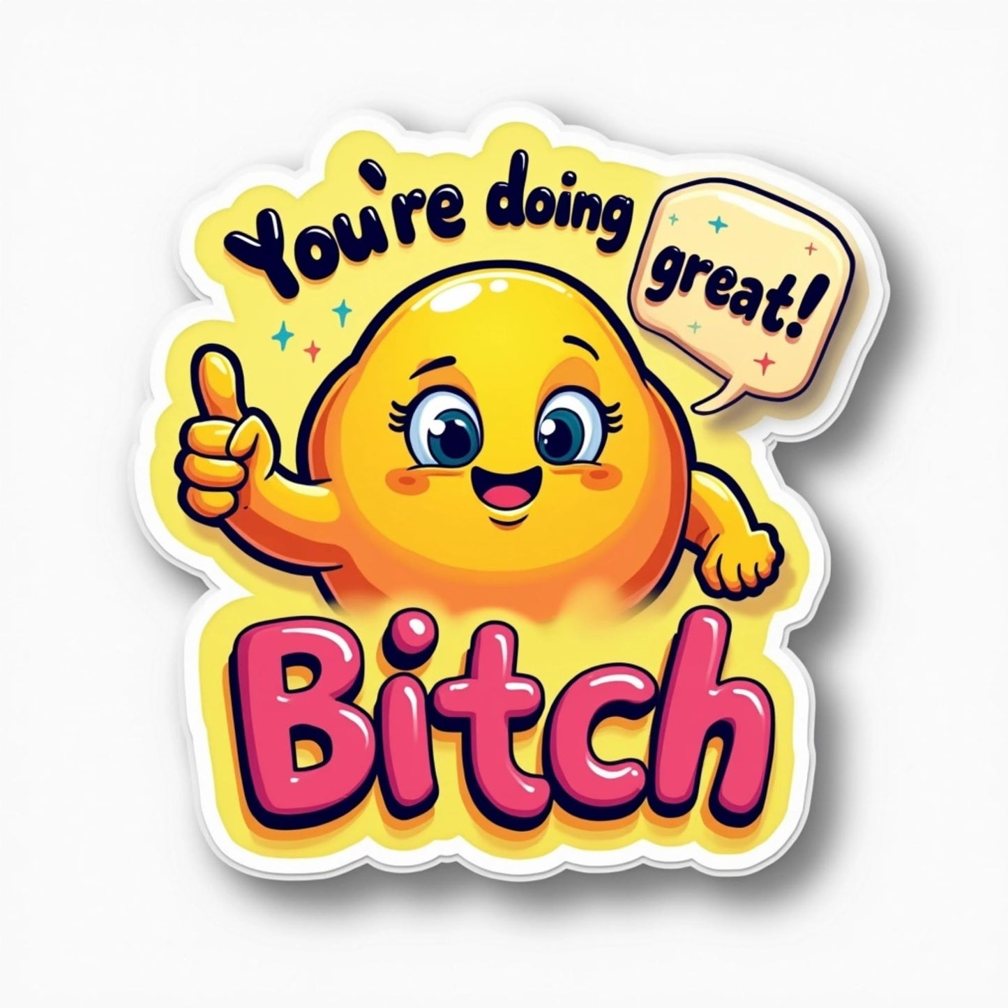 You're Doing Great Bitch! 4-Pack of 3-Inch Die-Cut Stickers - Hilarious & Motivational!