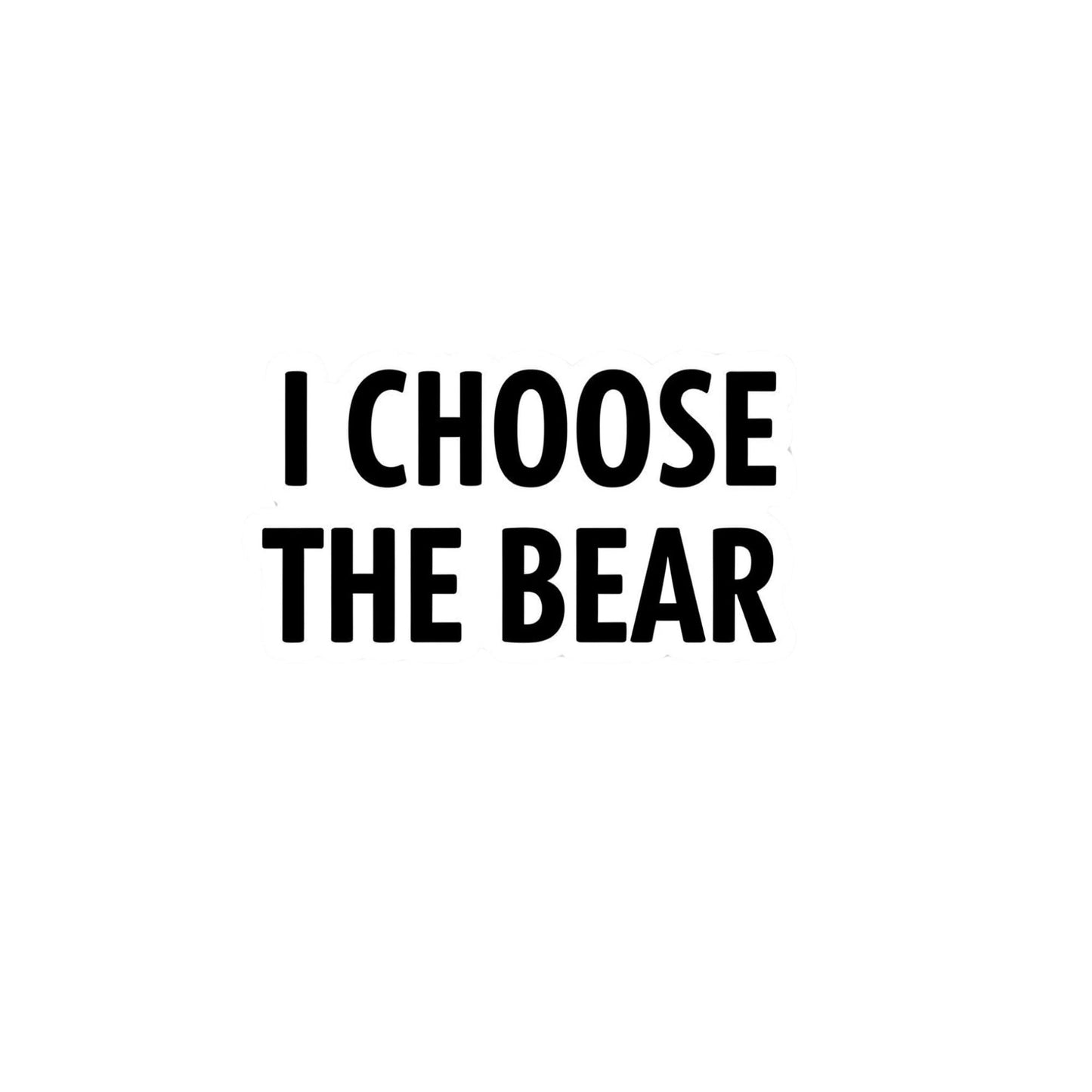 I Choose The Bear Vinyl Sticker, 3 Inches