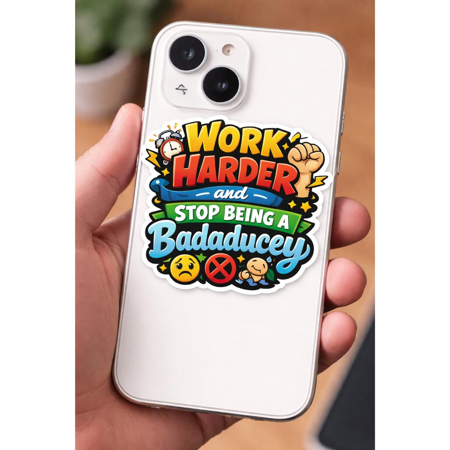 Work Harder and Stop Being a Badaducey Sticker, Multicolor, Vinyl, 3 Inch, Cartoon Style, Motivational Theme, 3 Pack