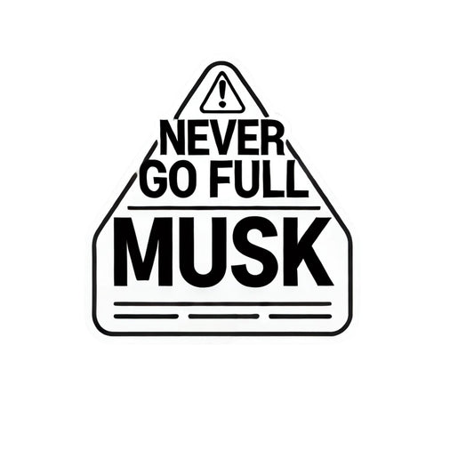 Never GO Full Musk Sticker – Funny Warning Label for Tesla Drivers, Car Window & Bumper Accessory and Easy to Apply. Anti-Elon Vinyl Sticker by RockPaperStikrz
