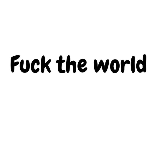 Fuck The World Vinyl Decal Sticker, 9x3 inches, Black