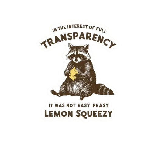 Funny Raccoon Lemon Vinyl Sticker, Transparency Quote Design, Decorative Decal for Laptops and Water Bottles