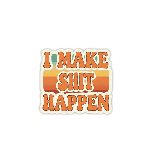 Motivational I Make Shit Happen Vinyl Sticker, 3 Inch, Retro Style Statement Design