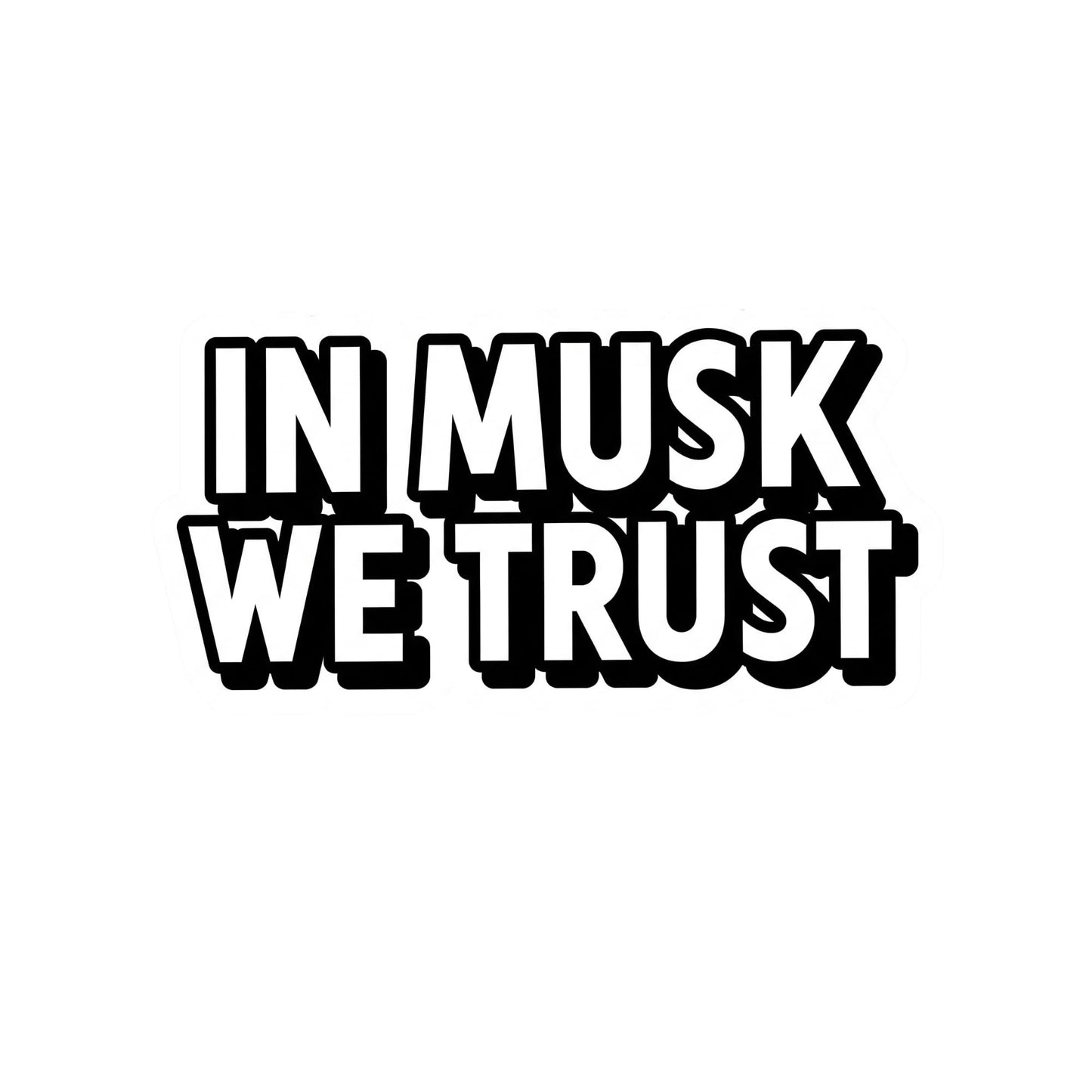 in Musk We Trust Vinyl Decal Sticker, Black and White Typography Design, Modern Tech Statement (3 x 5 Inch)