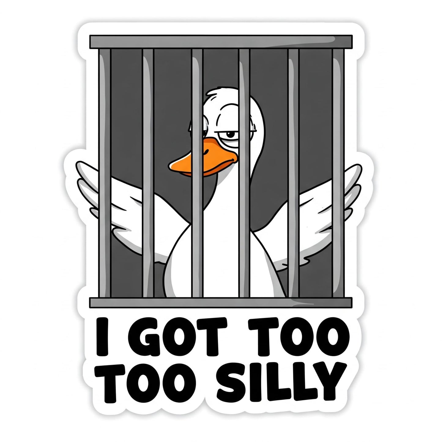 Got Too Silly Vinyl Sticker | Funny Silly Goose in Jail Design | 3" x 2"