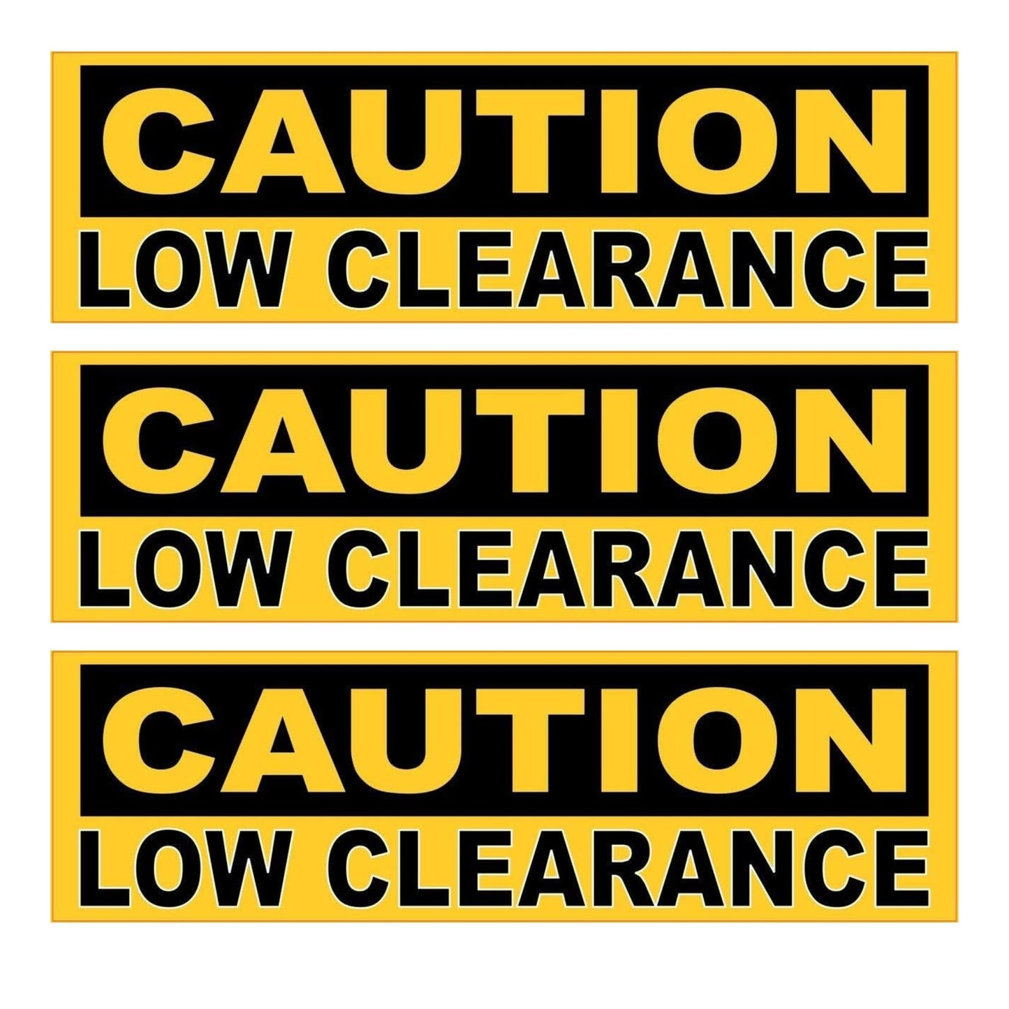 Caution Low Clearance Warning Signs, 10 x 3 inches Vinyle Sticker, Yellow and Black, Set of 3