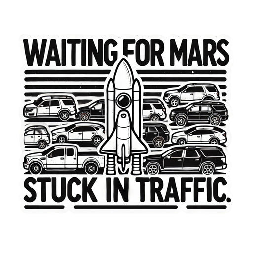 Waiting for Mars Stuck in Traffic Vinyl Decal, 6 x 6 inches, Anti Elon Black and White Space Theme Car Sticker