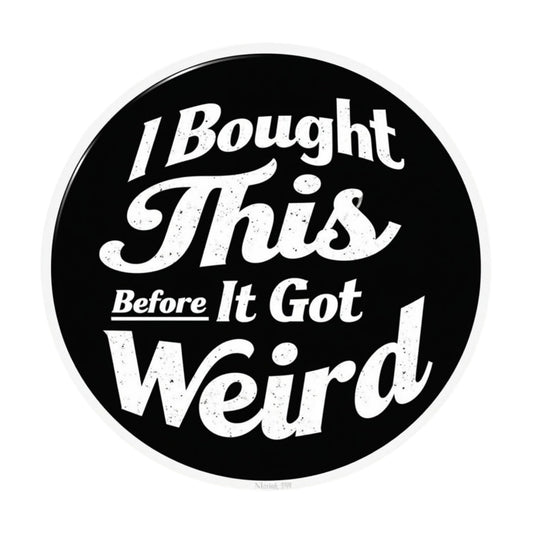 I Bought This Before It Got Weird Sticker - Tesla Drivers Anti Elon 4 Inch Vinyl Sticker for Bumpers, Windows, Laptops, Tumblers, Tesla Drivers, and More