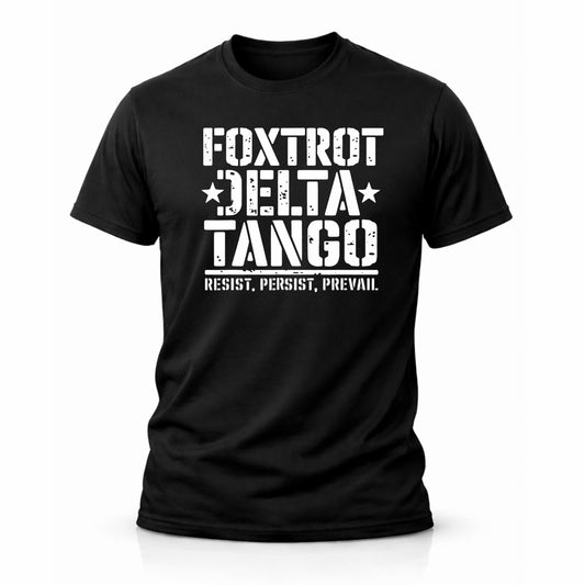 Foxtrot Delta Tango Resist Shirt, Political Statement T-Shirt, Resist Persist Prevail Graphic Tee, Unisex Black Protest Shirt
