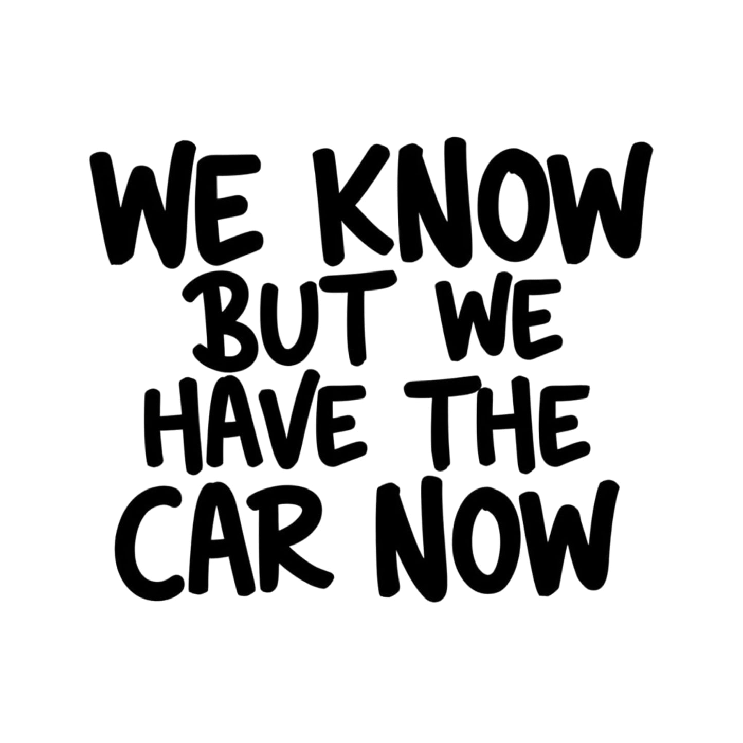 Funny Anti Elon Car Decal | WE Know BUT WE Have The CAR Now | 4.5" x 5.5" Matte Black Vinyl Sticker | Durable Weatherproof Car Window Decal Or Bumper Sticker