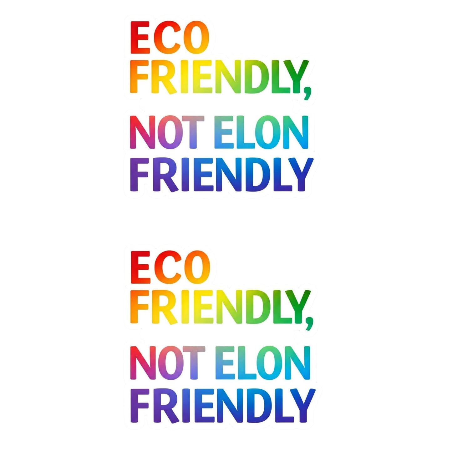 ECO Friendly, NOT Elon Friendly Rainbow Pride LGBTQ+ Bumper Sticker, 5 inch, Vinyl Sticker for Tesla Drivers, Laptops, Car, Water Bottles and More (2 Pack)