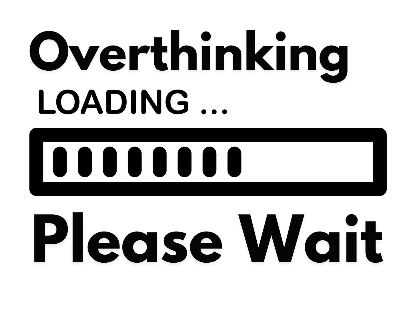 Overthinking Loading Please Wait Vinyl Sticker, 3 Inches, Black and White