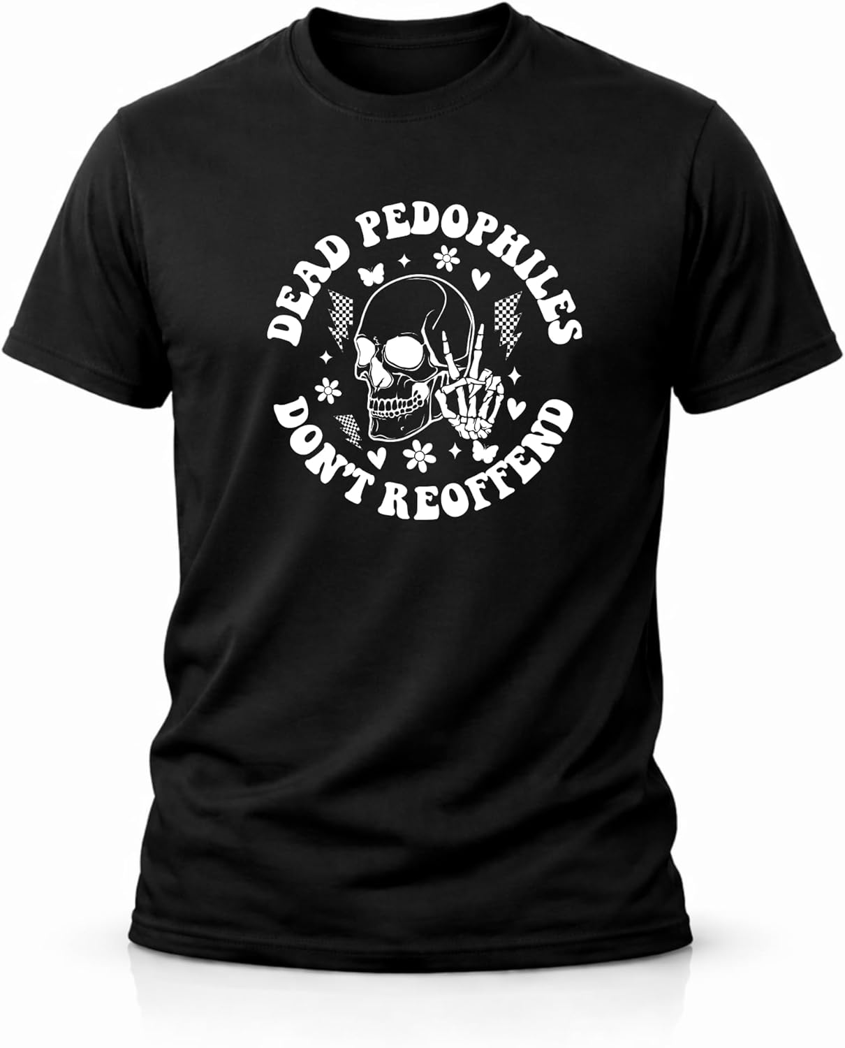 Dead Pedophiles Don’t Reoffend Shirt – Bold Statement Tee – Skull Graphic T Shirt – Dark Humor Streetwear – Protest Statement Shirt - 4 Designs to Choose from
