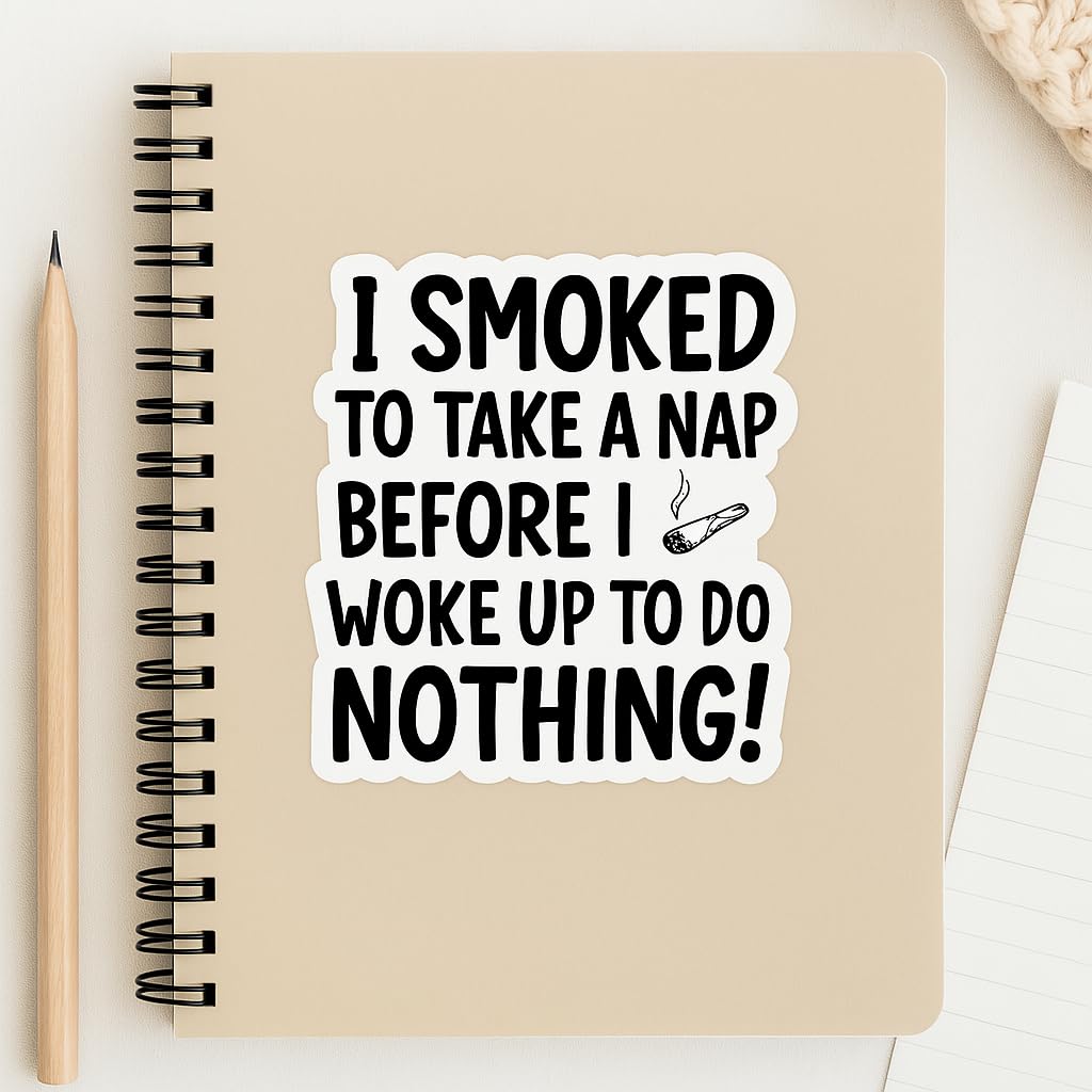 Funny Smoking and Napping Quote Vinyl Sticker, 3 x 2 inches, Black Typography on White