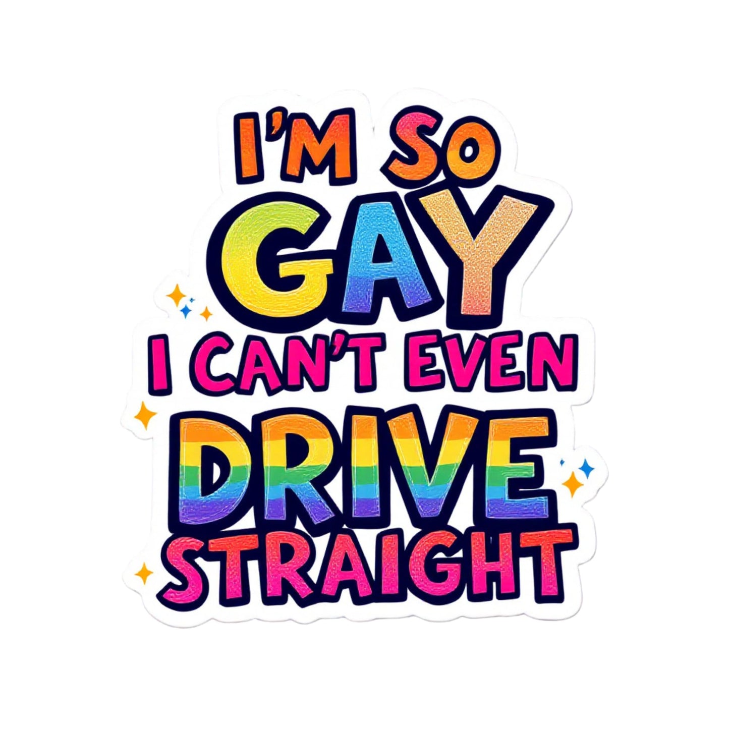 I'm SO Gay I Can't Even Drive Straight Bumper Sticker - 6.5x5.85 Inch Show Pride LGBTQ Vinyl Decal for Cars, Windows, Laptops, and More