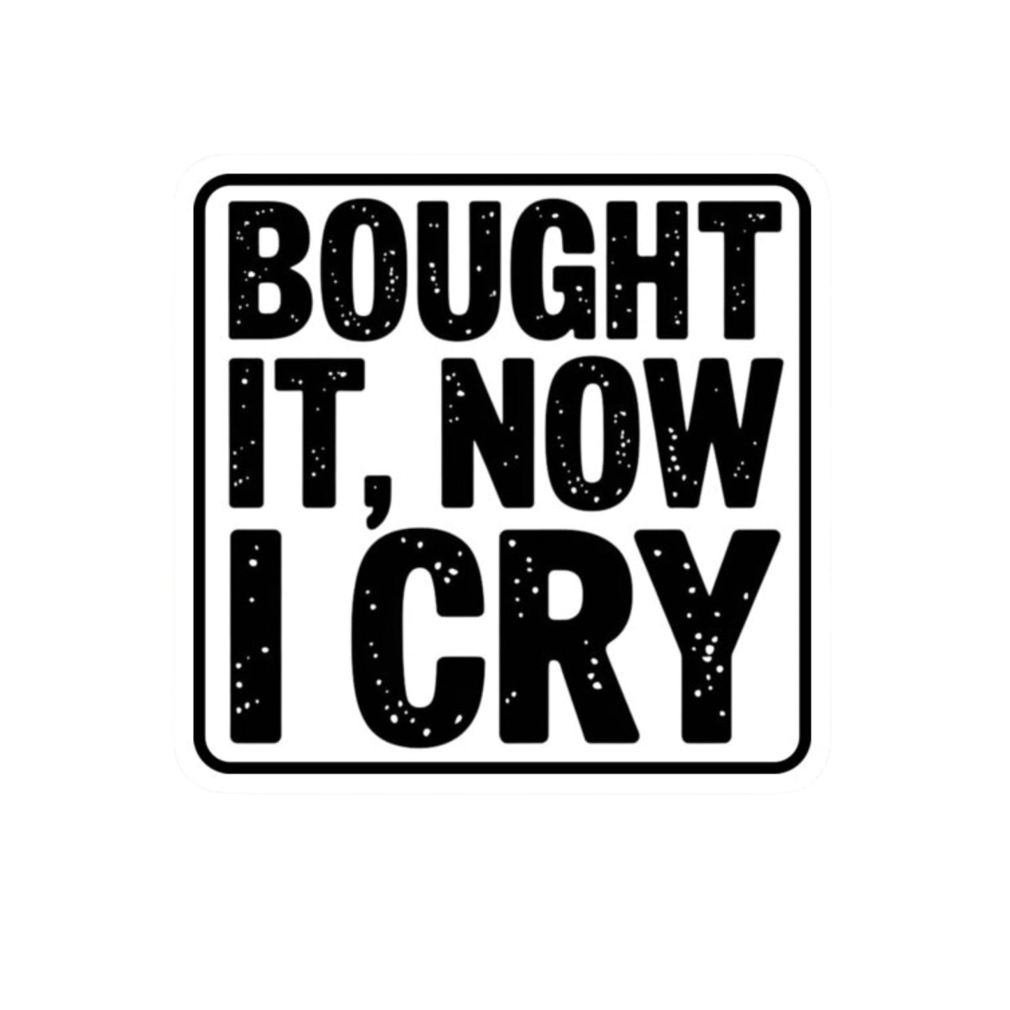 Funny Car Sticker, Bought It, Now I Cry Bumper or Window Sticker Perfect for Anti-Elon Tesla Drivers! (5 Inch)