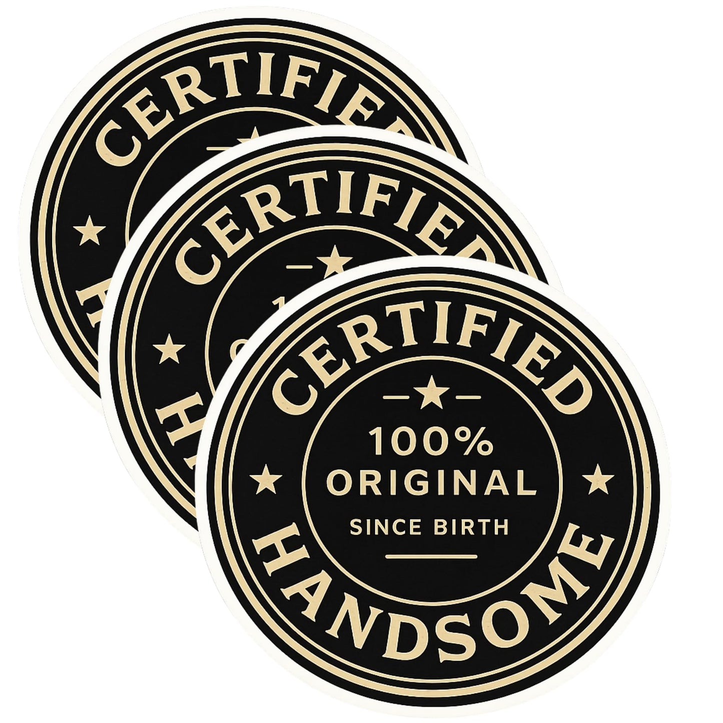 Certified 100% Original Since Birth Handsome Stickers, 3 Inch Round Vinyl Decals, Waterproof, Black and Gold Badge Design, 3 Pack