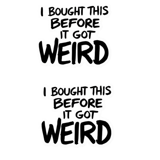 I Bought This Before It Got Weird Vinyl Bumper Sticker for Tesla Drivers, Anti Elon 5 x 4.5 inches (2 Pack)