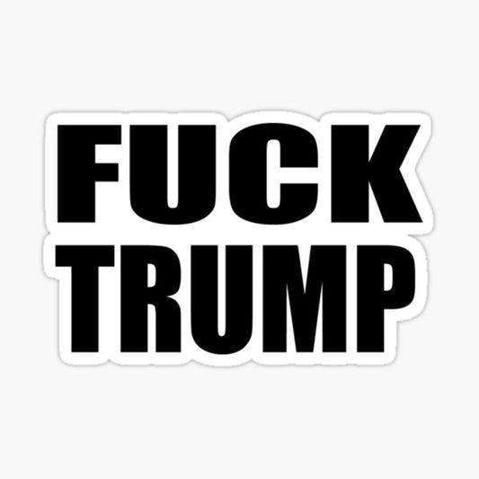 F Trump Sticker - Customizable Size - Vinyl Sticker - Laptop, Bumper, Water Bottle, Perfect for Anti Elon Tesla Drivers