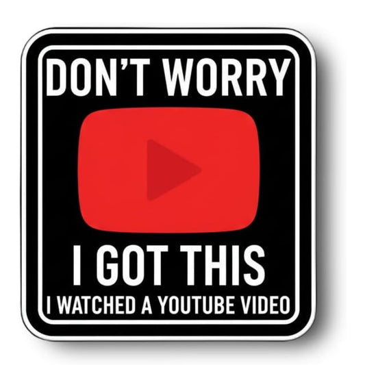 RockPaperStikrz Don’t Worry I Got This Watched a YouTube Video Sticker Funny | Humor Vinyl Decal for Laptop, Car, Water Bottle, Tumbler, Toolbox, Garage, DIY Gift (1, 6 Inch)