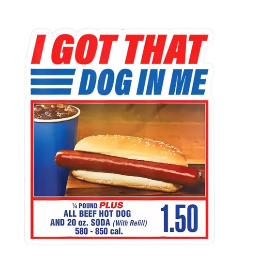 RockPaperStikrz I Got that Dog in Me Funny Hot Dog Meme Vinyl Sticker 5 Inch