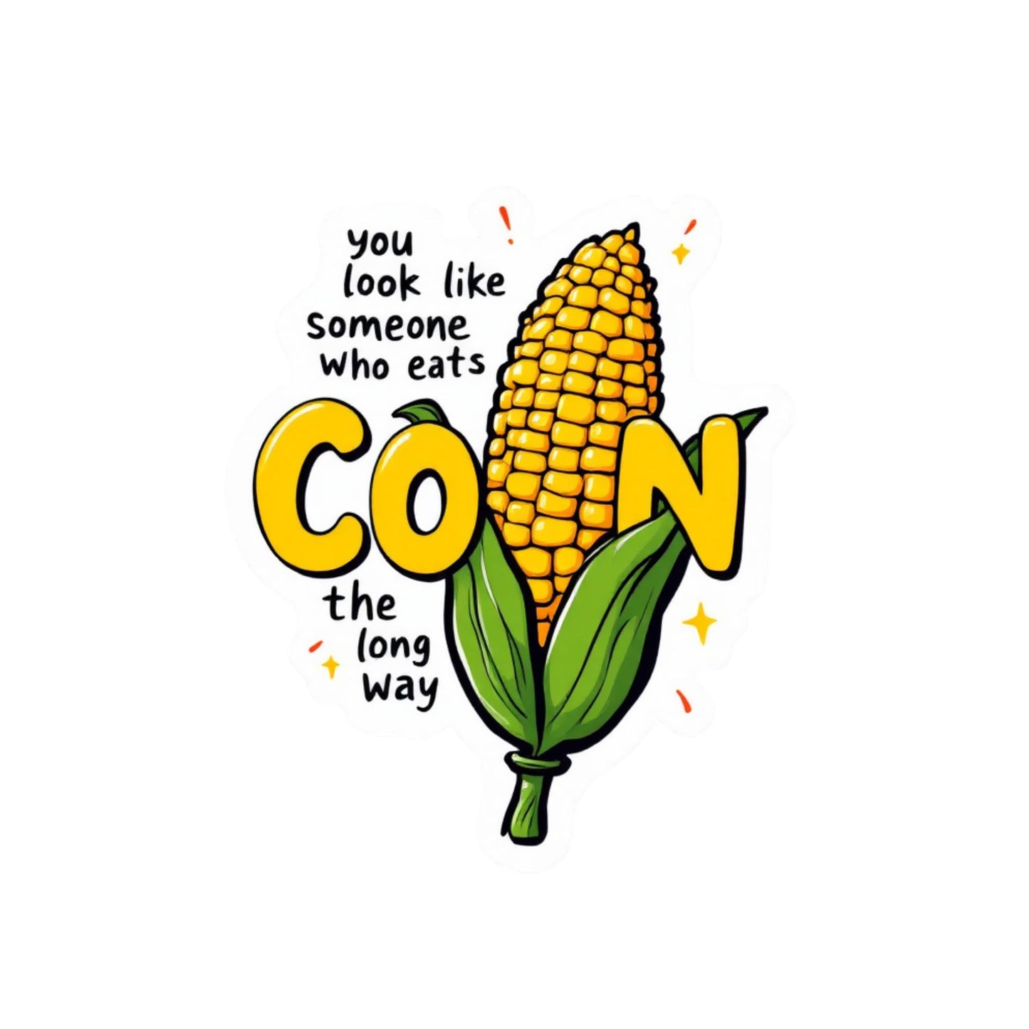 3-Pack You Look Like Someone Who Eats Corn The Long Way Die-Cut Stickers - 3" Tall x 2.5" Wide