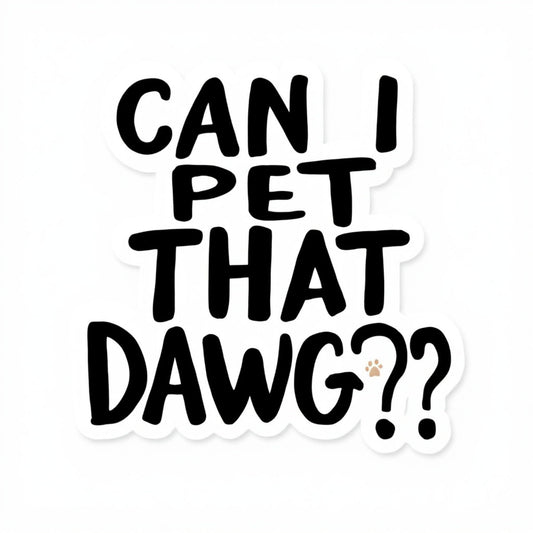 Can I Pet That Dawg? - Minimalist Bold Lettering Sticker with Paw Print Detail (3 Inch)