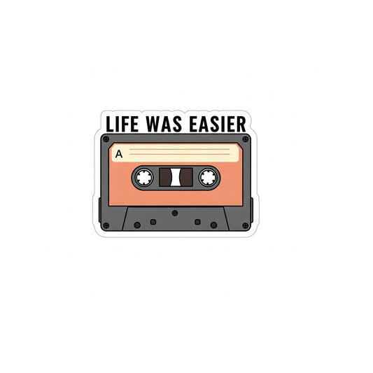 3 Inch Vinyl Sticker - Life was Easier - Cassette Tape