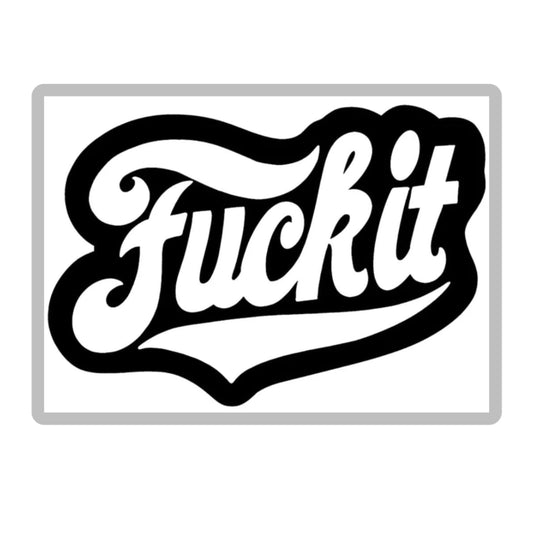 Vinyl Decal Sticker, Fuck It Typography Design, Black and White by RockPaperStikerz