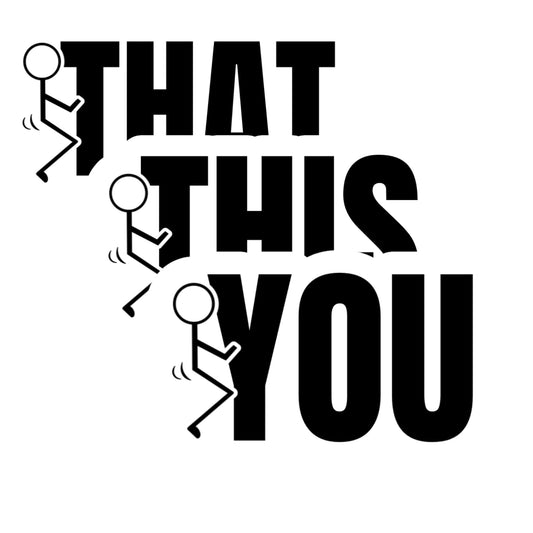 That This You Vinyl Sticker Pack, 3 Inch Sarcastic Humor Decals, 3 Pack Black Minimalist Design for Car Laptop Water Bottle Toolbox