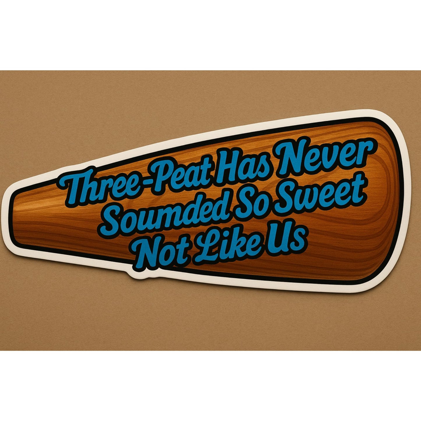 Three-Peat Has Never Sounded So Sweet Vinyl Sticker – 5-Inch Premium Baseball Bat Decal, “Not Like Us” Dodgers-Inspired Design – Glossy Wood Texture, Fade-Resistant Car Laptop Sticker