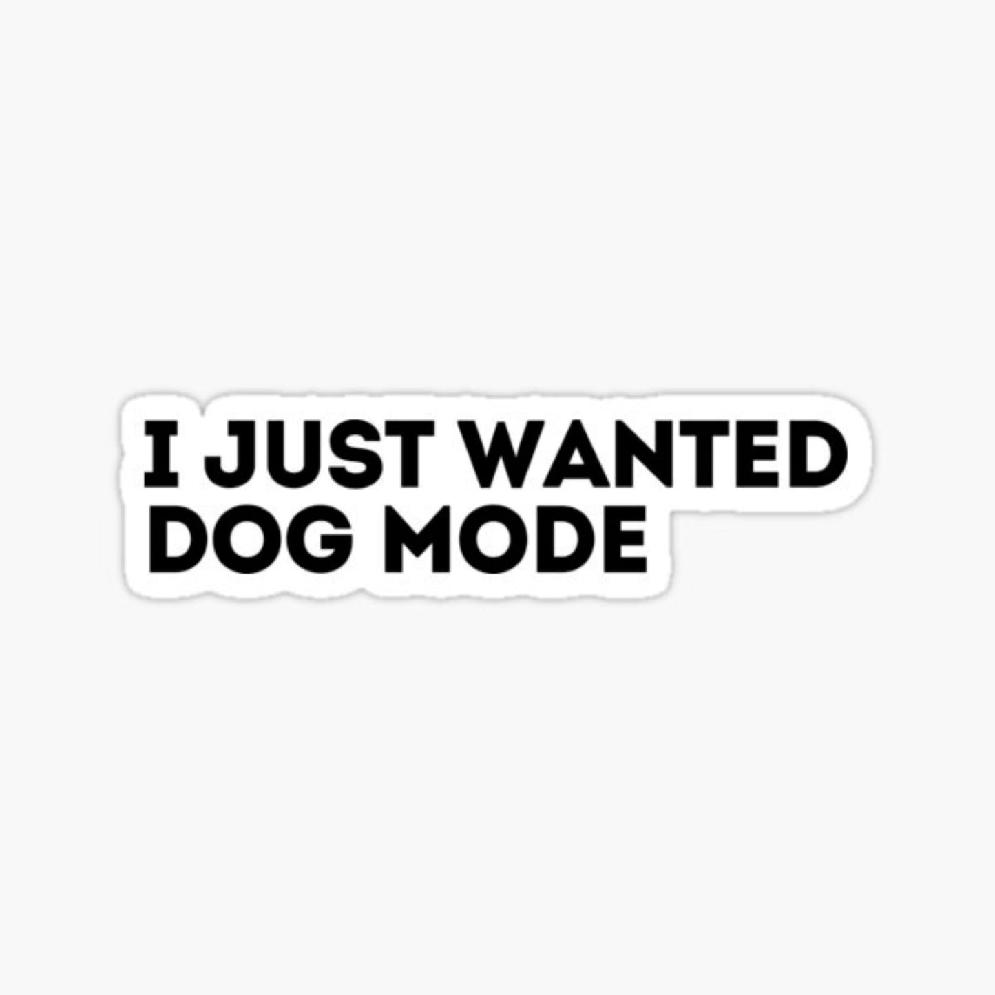 I Just Wanted Dog Mode Tesla Vinyl Sticker, 5.5 x 1.5 inches, Glossy Black. Perfect for Laptops, Tumblers and More!