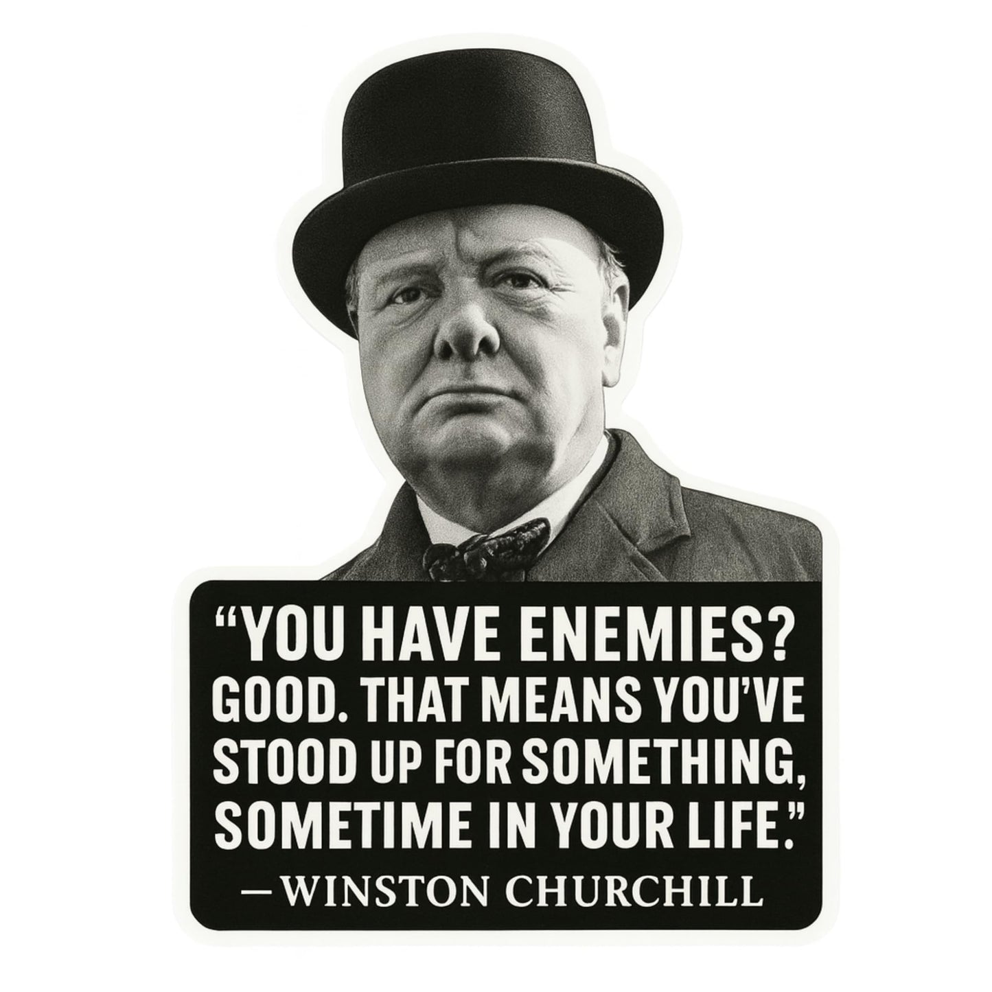 Winston Churchill Sticker – “You Have Enemies? Good.” Quote Vinyl Decal | 5 Inch Gloss UV-Resistant Motivational Sticker for Car, Laptop, or Tumbler