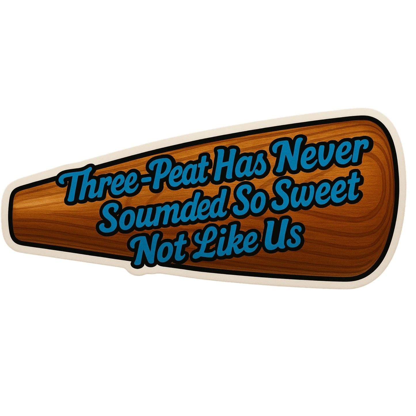 Three-Peat Has Never Sounded So Sweet Vinyl Sticker – 5-Inch Premium Baseball Bat Decal, “Not Like Us” Dodgers-Inspired Design – Glossy Wood Texture, Fade-Resistant Car Laptop Sticker