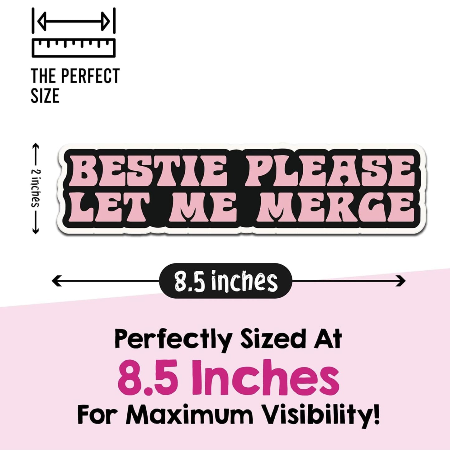 Bestie Please Let Me Merge Car Decal, Pink and Black Vinyl Bumper Stickers, 8.5x2 Inch, 2 Pack, Funny Driver Gift
