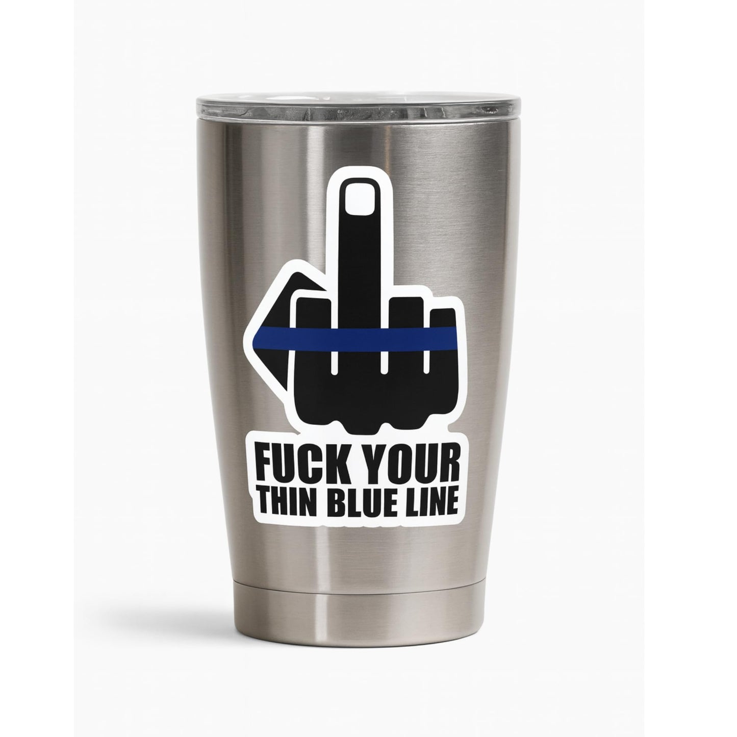 5 Inch Fuck Your Thin Blue LINE Vinyl Sticker Decal Thin Blue Line