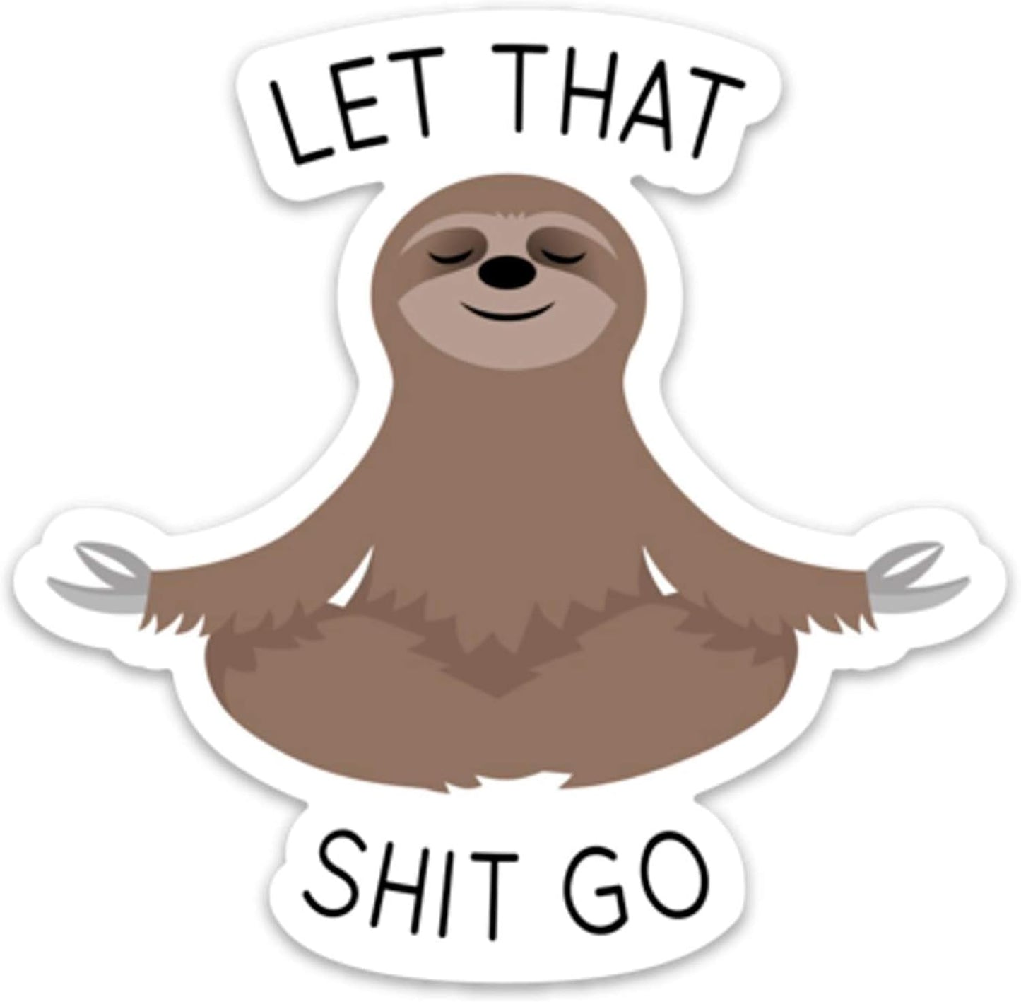 Let That Shit Go Sticker Meditating Sloth Funny Vinyl 4" x 4" for Laptop Water Bottle Phone car