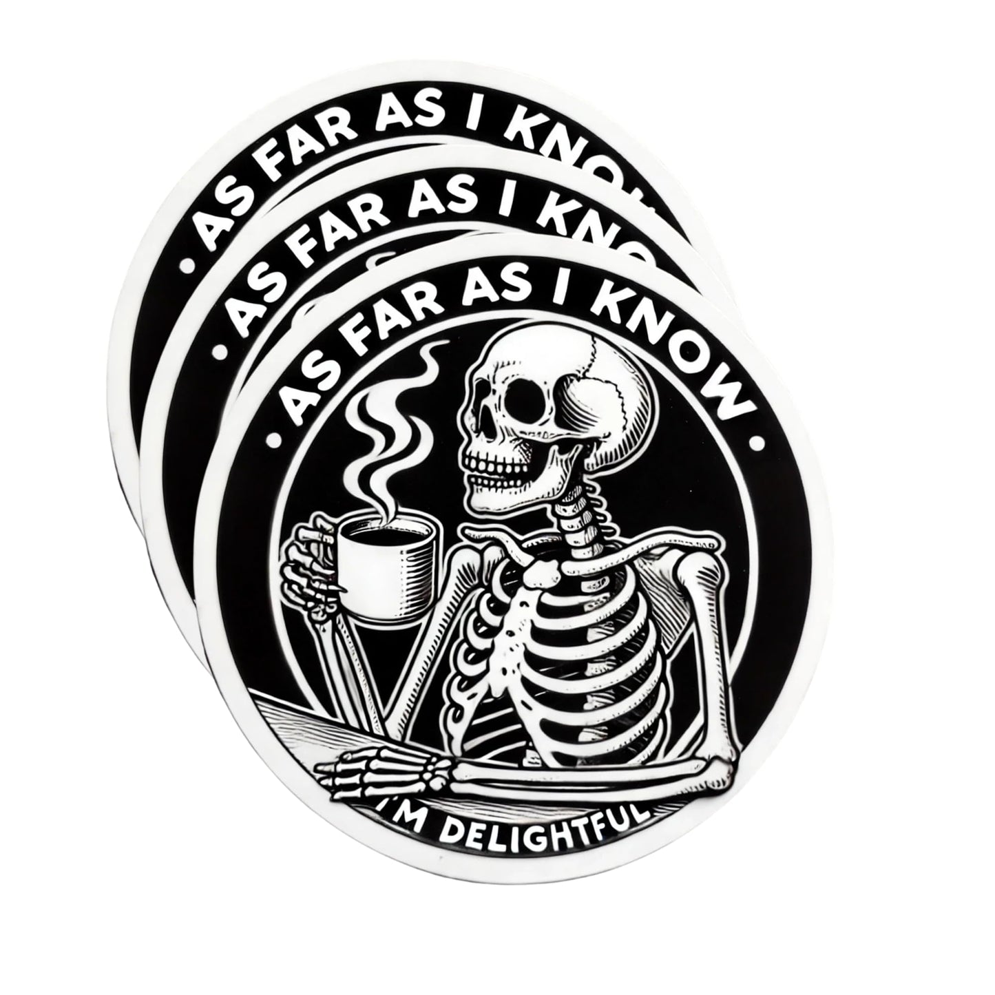 As Far As I Know I'm Delightful, Skeleton Coffee Lover Vinyl Sticker, Black and White Design by RockPaperStikrz